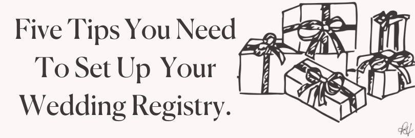Five Tips To Set Up Your Wedding Registry | The Dowry Registry