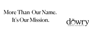 The Dowry. More Than Our Name. It's Our Mission.