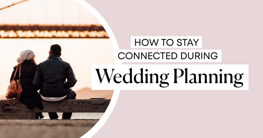 How to Stay Connected During Wedding Planning.