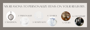 Top Six Reasons To Personalize Items On Your Registry!