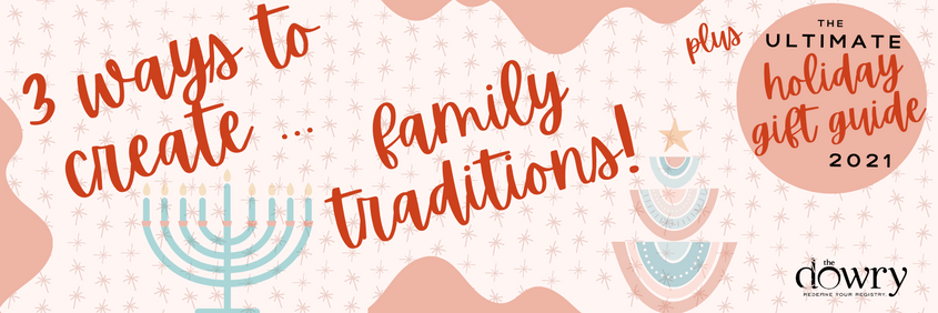 Three Ways to Create Family Traditions.